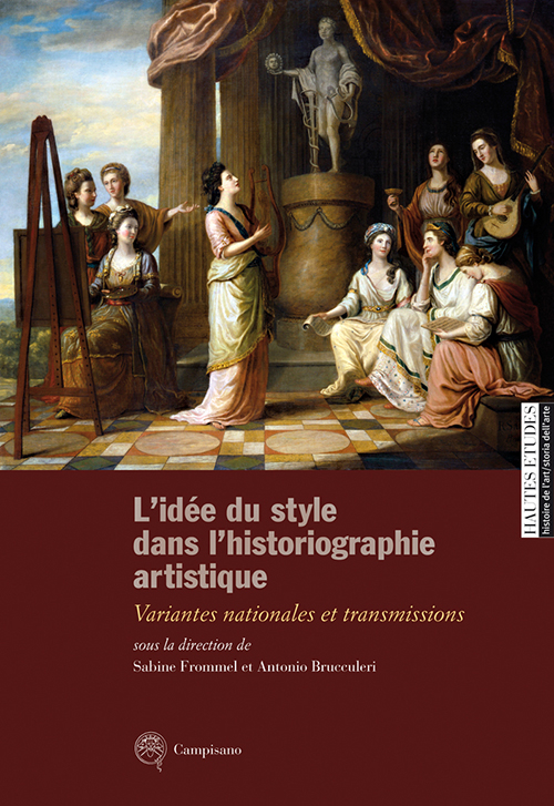 L'id&eacute;e du style dans l'historiographie artistique. Variantes nationales et transmissions. Ediz. italiana, inglese e francese