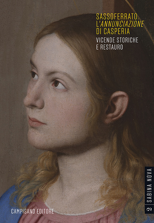 Sassoferrato. L'«Annunciazione» di Casperia. Vicende storiche e restauro