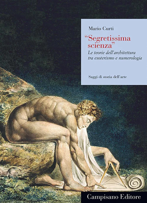 &laquo;Segretissima scienza&raquo;. Le teorie dell'architettura tra esoterismo e numerologia