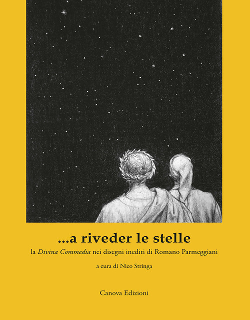 ...a riveder le stelle. La &laquo;Divina Commedia&raquo; nei disegni inediti di Romano Parmeggiani