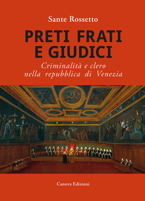 Preti frati e giudici. Criminalit&agrave; e clero nella repubblica di Venezia