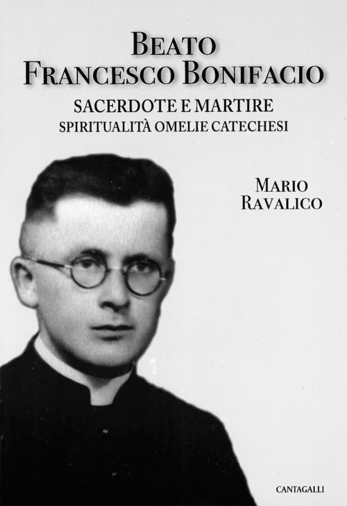 Beato Francesco Bonifacio. Sacerdote e martire. Spiritualit&agrave;, omelie e catechesi