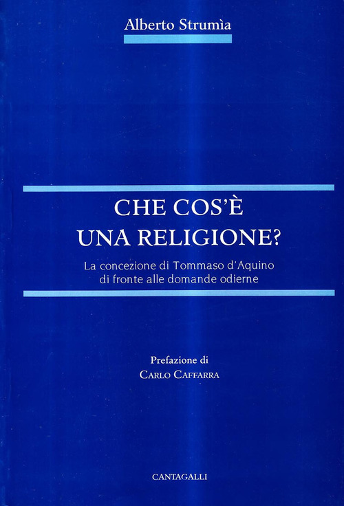 Che cos'&egrave; una religione. La concezione di Tommaso d'Aquino di fronte alle domande odierne