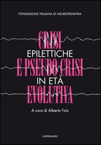 Crisi epilettiche e pseudo crisi in et&agrave; evolutiva