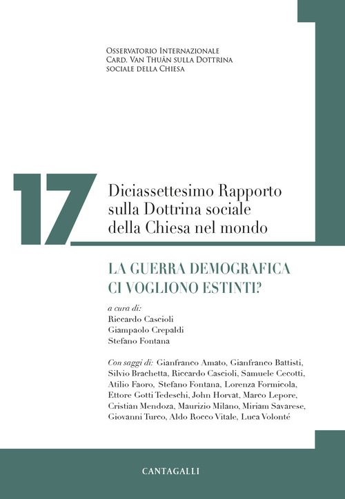 Diciassettesimo rapporto sulla dottrina sociale della Chiesa nel mondo. La guerra demografica. Ci vogliono estinti?
