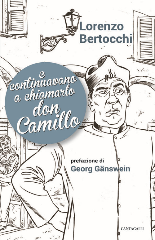 E continuavano a chiamarlo don Camillo