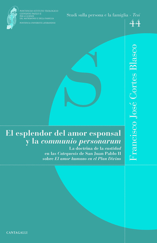 El esplendor del amor esponsal y la &laquo;comunio personarum&raquo;. La doctrina de la &laquo;castidad&raquo; en las &laquo;Catequesis&raquo; de San Juan Pablo II sobre &laquo;El amor humano en el Plan Divino&raquo;