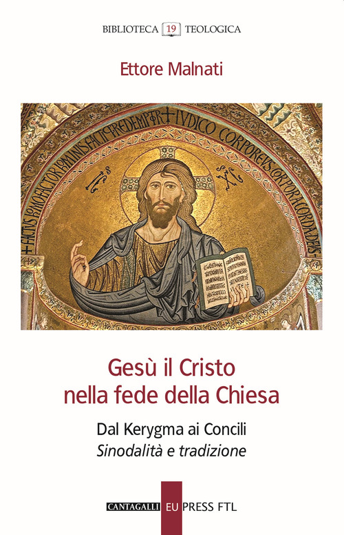 Ges&ugrave; il Cristo nella fede della Chiesa. Dal Kerygma ai Concili. Sinodalit&agrave; e tradizione