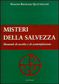 I misteri della salvezza. Momenti di ascolto e di contemplazione