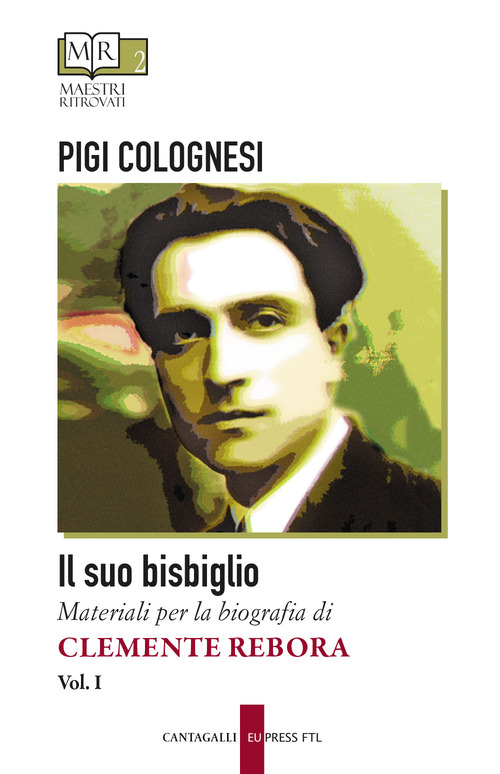 Il suo bisbiglio. Materiali per la biografia di Clemente Rebora