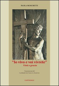 Io vivo e voi vivrete. Virt&ugrave; e grazia