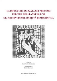 La difesa organizzata nei processi politici degli anni '50 e '60: gli archivi di solidariet&agrave; democratica