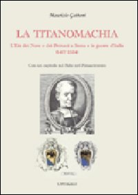 La titanomachia. L'et&agrave; dei Nove e dei Petrucci a Siena e le guerre d'Italia (1477-1524)