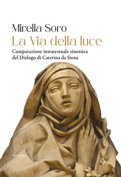 La via della luce. Comparazione intratestuale sinottica del Dialogo di Caterina da Siena