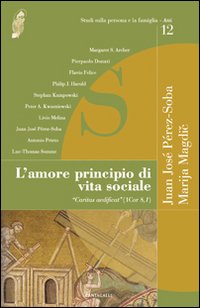 L'amore principio di vita sociale. &laquo;Caritas aedificat&raquo; (1Cor 8,1)