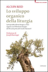 Lo sviluppo organico della liturgia. I principi della riforma liturgica e il loro rapporto con il Movimento liturgico del XX secolo prima del Concilio Vatincano II