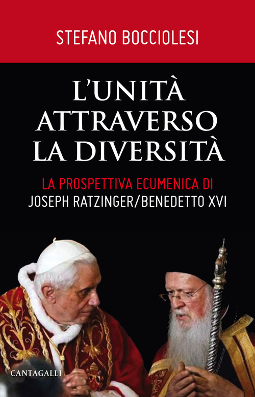L'unit&agrave; attraverso la diversit&agrave;. La prospettiva ecumenica di Joseph Ratzinger/Benedetto XVI