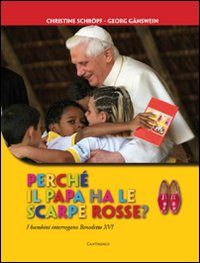Perch&eacute; il papa ha le scarpe rosse? I bambini interrogano Benedetto XVI