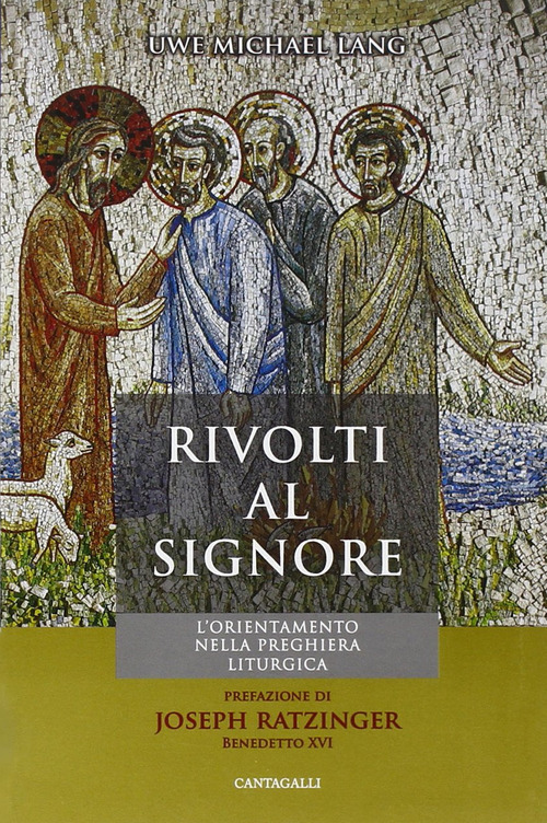 Rivolti al Signore. L'orientamento nella preghiera liturgica
