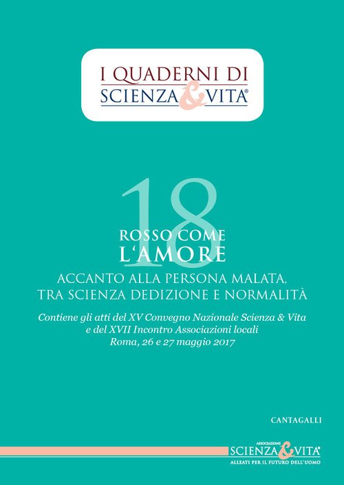 Rosso come l'amore accanto alla persona malata tra scienza, dedizione e normalit&agrave;. Atti del 15&ordm; Convegno nazionale e del 17&ordm; incontro Associazioni locali (Roma, 26-27 maggio 2017)