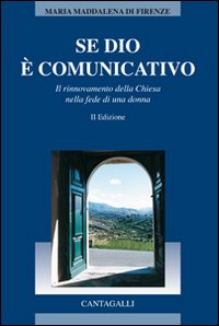 Se Dio &egrave; comunicativo. Il rinnovamento della chiesa nella fede di una donna