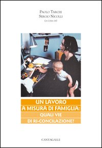 Un lavoro a misura di famiglia. Quali vie di ri-conciliazione