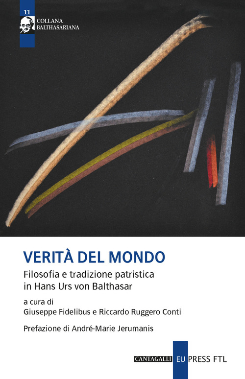 Verit&agrave; del mondo. Filosofia e tradizione patristica in Hans Urs Von Balthasar