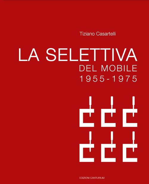 La selettiva del mobile (1955-1975). Il contributo di Cant&ugrave; all'evoluzione del design in Italia
