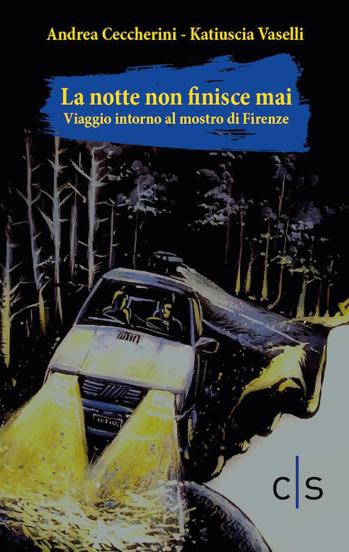 La notte non finisce mai. Viaggio attorno al mostro di Firenze