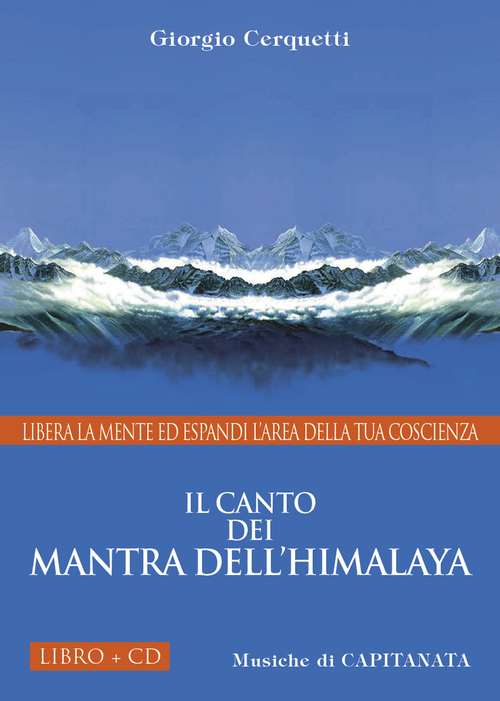 Il canto dei Mantra dell'Himalaya. Libera la mente ed espandi l'area della tua coscienza