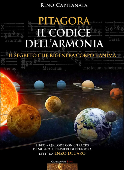 Pitagora. Il codice dell'armonia. Il segreto che rigenera corpo e anima