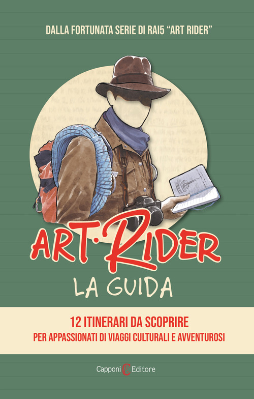 Art Rider. La guida. 12 itinerari da scoprire per appassionati di viaggi culturali e avventuruosi