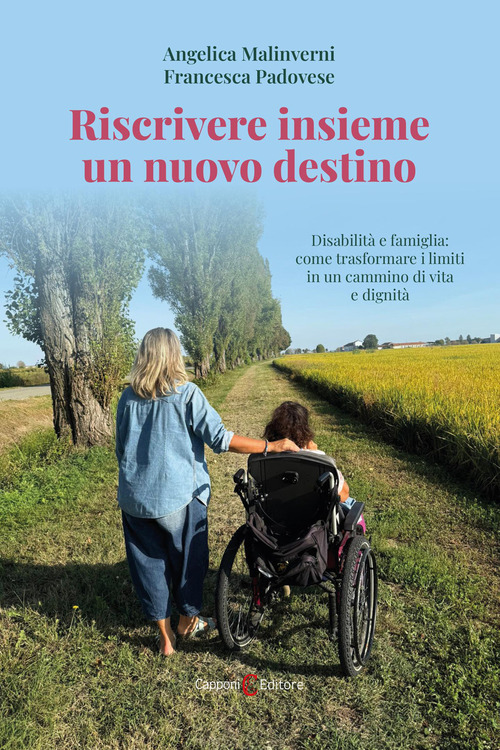 Riscrivere insieme un nuovo destino. Disabilit&agrave; e famiglia: come trasformare i limiti in un cammino di vita e dignit&agrave;