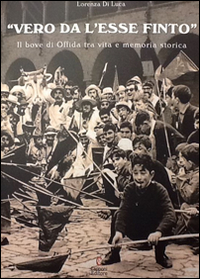 &laquo;Vero da l'esse finto&raquo;. Il bove di Offida fra vita e memoria storica