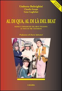 Al di qua, al di l&agrave; del beat. Radici e dinamiche del beat italiano. Le voci di tre testimoni