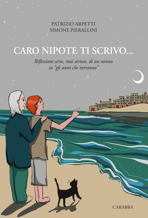 Caro nipote ti scrivo... Riflessioni serie, mai seriose, di un nonno su &laquo;gli anni che verranno&raquo;