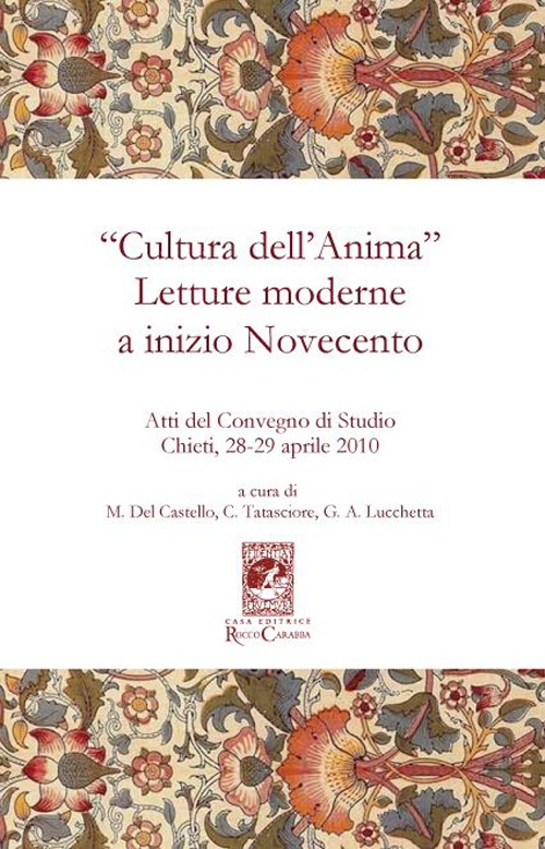 &laquo;Cultura dell'anima&raquo;. Letture moderne a inizio Novecento. Atti del Convegno (Chieti, 28-29 aprile 2010)