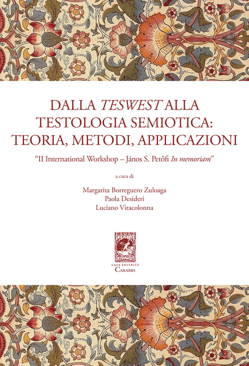 Dalla teswest alla testologia semiotica: teoria, metodi e applicazioni. II International Workshop János S. Petöfi In memoriam