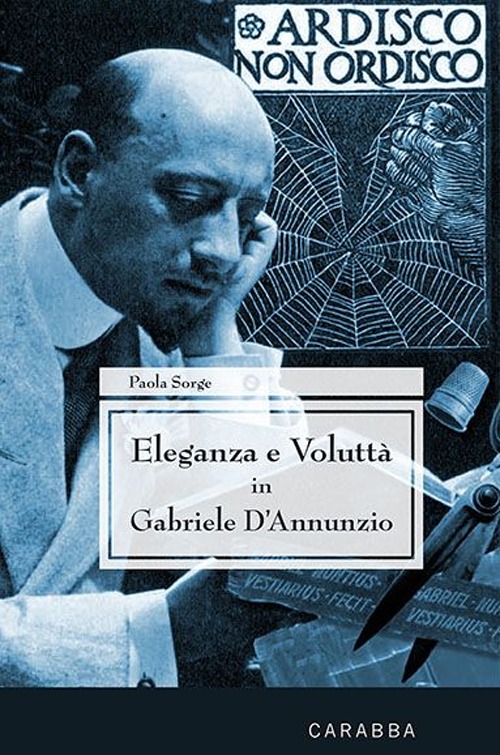 Eleganza e volutt&agrave; in Gabriele d'Annunzio