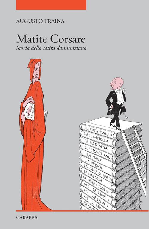 Matite corsare. Storia della satira dannunziana