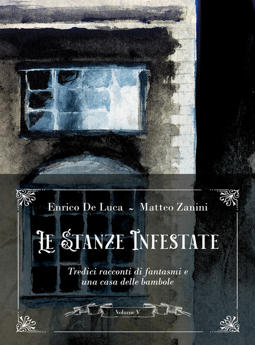 Le stanze infestate. Tredici racconti di fantasmi e una casa delle bambole