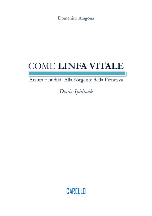Come linfa vitale. Arsura e nudit&agrave;. Alla sorgente della pienezza. Diario spirituale