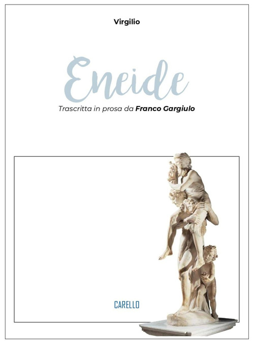 Eneide. Trascritta in prosa da Franco Gargiulo