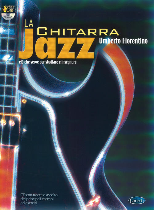 La chitarra jazz. Ciò che serve per studiare ed insegnare