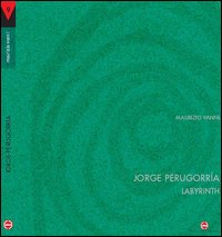 Jorge Perugorr&igrave;a. Labirint. Testo inglese e spagnolo a fronte
