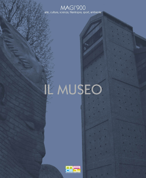 MAGI'900. Il museo. Arte, cultura, scienza, filantropia, sport, ambiente