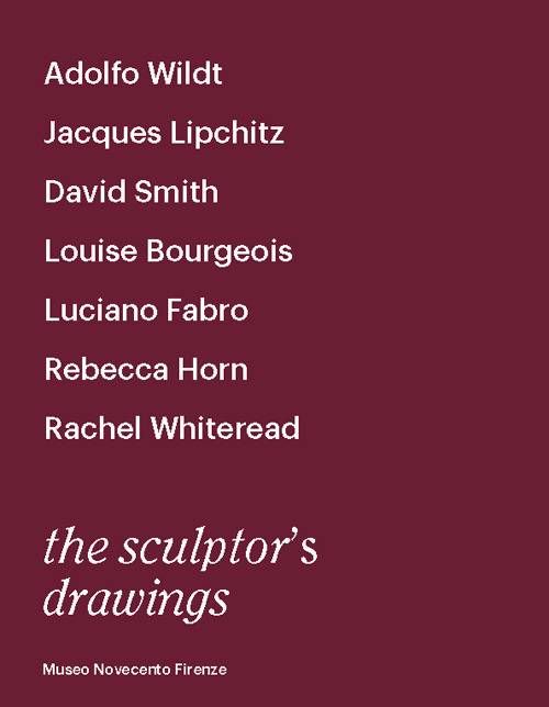 The sculptor's drawings. Catalogo della mostra (Firenze, 21 aprile-12 luglio 2018)