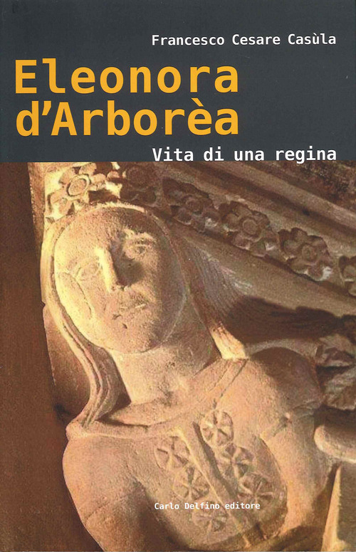 Eleonora d'Arbor&egrave;a. Vita di una regina