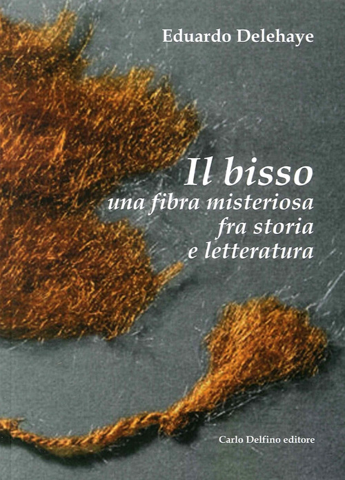 Il bisso. Una fibra misteriosa tra storia e letteratura