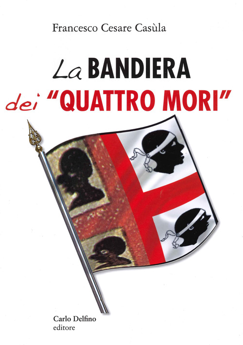 La bandiera dei &laquo;Quattro Mori&raquo;